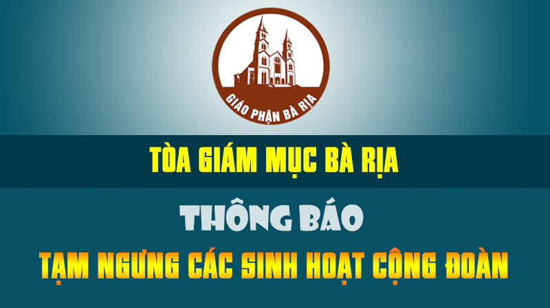 Tòa Giám mục Bà Rịa: Thông báo tạm ngưng các sinh hoạt Cộng đoàn