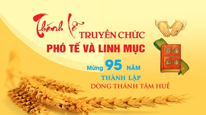 Thiệp mời: Thánh lễ mừng 95 năm thành lập Dòng và truyền chức Phó tế, Linh mục cho các Tu sĩ Dòng Thánh Tâm Huế