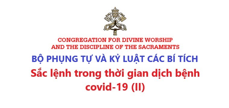 Bộ Phụng Tự và Kỷ luật các Bí tích: Sắc lệnh trong thời gian dịch bệnh COVID-19 (II)